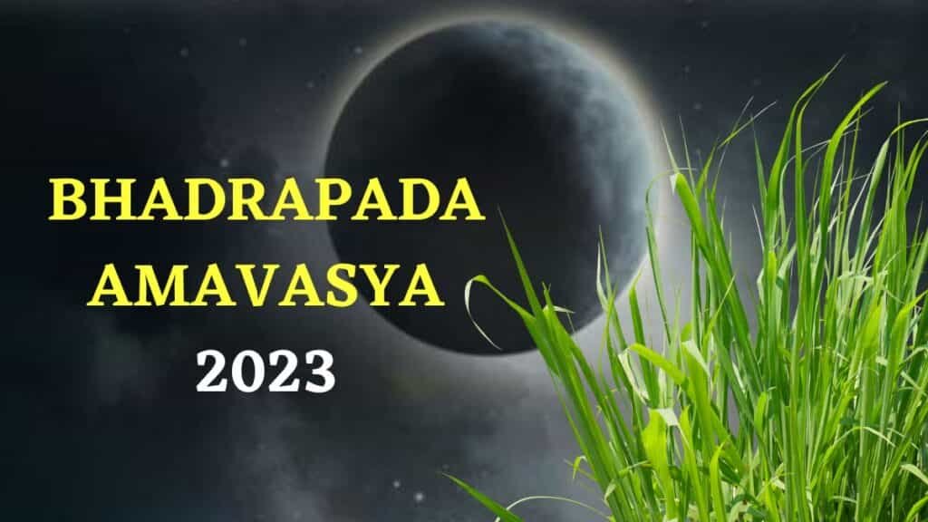 Bhadrapada Amavasya 2023 : कब है भाद्रपद अमावस्या, जाने मुहूर्त, पूजन विधि और ये काम करना रहेगा शुभ