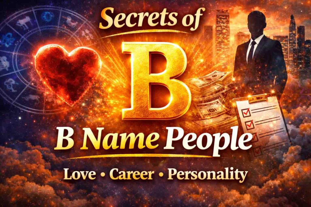 Secrets of People With B Name : B नाम वालों का स्वभाव, प्यार और करियर: जानिए इनके छुपे हुए राज Secrets of People With B Name : B नाम वालों का स्वभाव, प्यार और करियर: जानिए इनके छुपे हुए राज